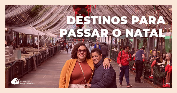 10 destinos incríveis para passar o Natal em 2025 Dicas de passagens