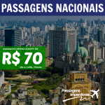 Promoção de Passagens Nacionais! Saídas das regiões Sul, Sudeste e Centro-Oeste para todo o Brasil! A partir de R$ 70, ida e volta, para viajar, inclusive, nos FINAIS DE SEMANA!