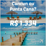 Passagens baratas para CANCUN e PUNTA CANA a partir de R$ 1.334 ida e volta! Saídas até dezembro/2014