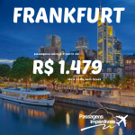 IMPERDÍVEL!!! Promoção de passagens para <b>FRANKFURT</b>, a partir de R$ 1.479, ida e volta! Saídas de São Paulo e Salvador!