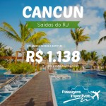 IMPERDÍVEL!!! Promoção de passagens para <b>CANCUN</b>, a partir de R$ 1.138, ida e volta! Saídas do Rio de Janeiro!