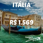 Promoção de passagens para a <b>ITÁLIA</b>! Roma, Veneza, Milão, Florença e mais! A partir de R$ 1.569, ida e volta, até Março/15!