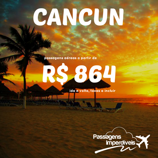 promoção de passagens para Cancun Dicas de passagens aéreas nacionais