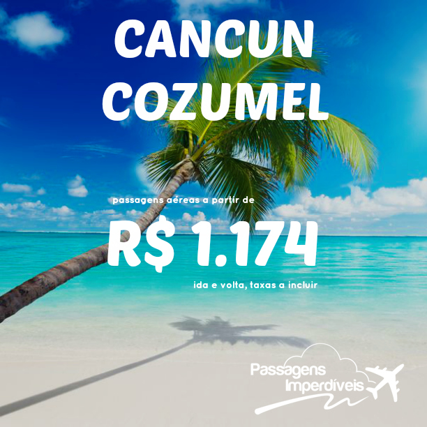 promoção de passagens para Cancun Dicas de passagens aéreas nacionais