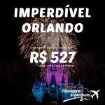 IMPERDÍVEL!!! MUITO MAIS DO QUE IMPERDÍVEL!!! Passagens para <b>ORLANDO</b> a partir de R$ 527, IDA E VOLTA! Saídas de muitas cidades!!!