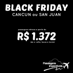 Black Friday 2014: Passagens para <b>CANCUN ou SAN JUAN</b>! A partir de R$ 1.372, ida e volta!