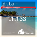 Promoção de passagens para <b>ARUBA</b>! Saídas de São Paulo e do Rio de Janeiro, para viajar em <b>Janeiro</b> ou <b>Fevereiro/2015</b>!