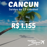 Passagens baratas para <b>CANCUN</b>! A partir de R$ 1.155, ida e volta! Saídas de 23 cidades!