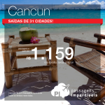 Passagens em promoção para o <b>CARIBE</b>! Viaje para <b>Cancun</b>, pagando a partir de R$ 1.159, ida e volta! Saídas de <b>31 cidades brasileiras</b>!