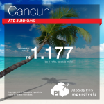 Passagens para <b>CANCUN</b>! A partir de R$ 1.177, ida e volta! Saídas de <b>10 cidades brasileiras</b>, para viajar até <b>Junho/15</b>!