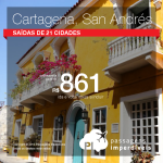 Promoção de passagens para <b>CARTAGENA</b> ou <b>SAN ANDRÉS</b>! A partir de R$ 861, ida e volta! Saídas de 21 cidades!