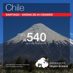 Promoção de passagens para o <b>CHILE</b>! Vá para <b>Santiago</b>, pagando a partir de R$ 540, ida e volta! Datas até <b>Novembro/15</b>, com saídas de <b>24 cidades</b>!