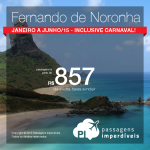 Seleção de passagens para <b>FERNANDO DE NORONHA</b>! Para viajar de <b>Janeiro</b> a <b>Junho/15</b>, inclusive no <b>Carnaval</b>! A partir de R$ 857, ida e volta, com saídas de Natal!