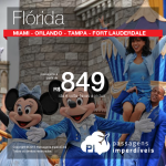 Corram!!! As passagens imperdíveis não param! Promoção para a FLÓRIDA – Orlando, Tampa, Miami, Fort Lauderdale – a partir de R$ 849, ida e volta!