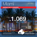 Passagens em promoção para <b>MIAMI</b>! A partir de R$ 1.069, ida e volta! Saídas de <b>21 cidades</b>, até Junho/15!