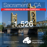 Passagens para <b>SACRAMENTO</b>, a 1h30 de <b>San Francisco</b>, a partir de R$ 1.526, ida e volta! Viaje de <b>Fevereiro</b> a <b>Maio/2015</b>!