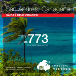 Passagens em promoção para <b>SAN ANDRÉS</b> ou <b>CARTAGENA</b>! A partir de R$ 773, ida e volta! Saídas de 07 cidades!