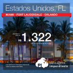 Promoção de passagens para <b>MIAMI</b>, <b>FORT LAUDERDALE</b> ou <b>ORLANDO</b>! A partir de R$ 1.322, ida e volta! Saídas de 08 cidades brasileiras!