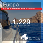 IMPERDÍVEL!!! Passagens para a <b>EUROPA</b> com <b>SAÍDAS DE VÁRIAS CIDADES</b>!!! A partir de R$ 1.229, ida e volta!