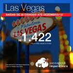 Promoção de passagens para <b>LAS VEGAS</b>! A partir de R$ 1.422, ida e volta, para viajar <b>até Dezembro/15</b>, inclusive <b>Réveillon</b>! Saídas de 32 cidades brasileiras!