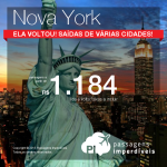 Promoção de passagens para <b>NOVA YORK</b>: Ela voltou! A partir de R$ 1.184, ida e volta! Saídas de <b>VÁRIAS CIDADES</b> brasileiras!