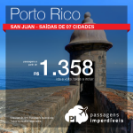 Passagens em promoção para <b>PORTO RICO</b>! Vá para San Juan, pagando a partir de R$ 1.358, ida e volta! Saídas de 07 cidades brasileiras!