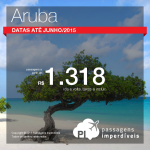 Promoção de passagens para <b>ARUBA</b>! A partir de R$ 1.318, ida e volta! Datas até JUNHO/15, inclusive nos <b>FERIADOS</b>!