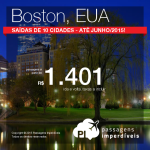 Promoção de passagens para <b>BOSTON</b>! A partir de R$ 1.401, ida e volta! Saídas de <b>10 cidades brasileiras</b>, para viajar até Junho/2015!