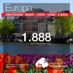 Seleção de passagens para a <b>EUROPA</b>: Amsterdam, Madri, Paris, Roma, Veneza e mais! Opções de <b>VOO DIRETO</b>! A partir de R$ 1.888, ida e volta!