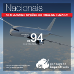 <b>Passagens Nacionais</b> em oferta: aproveite a seleção das <b>melhores opções</b> do final de semana! A partir de R$ 94, ida e volta!