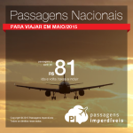 <b>Passagens Nacionais</b> para viajar em Maio! A partir de R$ 81, ida e volta! Corra e garanta a sua!