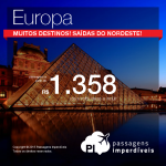 Passagens para a <b>EUROPA</b> saindo do <b>Nordeste</b>! Amsterdam, Barcelona, Ibiza, Londres, Paris e mais! A partir de R$ 1.358, ida e volta!