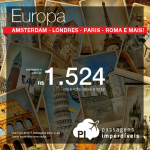 Baixou mais! Passagens em promoção para a Europa: <b>AMSTERDAM</b>, <b>FRANKFURT</b>, <b>LONDRES</b>, <b>MADRI</b>, <b>PARIS</b> ou <b>ROMA</b>! A partir de R$ 1.524, ida e volta!