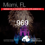 IMPERDÍVEL!!! Passagens para <b>MIAMI</b>, a partir de R$ 969, ida e volta! Saídas de <b>24 cidades</b>, com <b>datas ATÉ JUNHO/2015</b>!