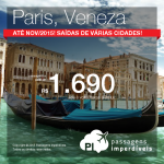 Promoção de passagens para <b>PARIS</b> ou <b>VENEZA</b>! A partir de R$ 1.690, ida e volta! Saídas de várias cidades brasileiras!