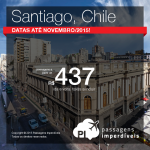 Passagens ainda mais baratas para o <b>CHILE</b>! Vá para <b>SANTIAGO</b>, pagando a partir de R$ 437, ida e volta! Datas <b>até Novembro/2015</b>!