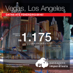 Os preços das passagens para <b>LAS VEGAS</b> ou <b>LOS ANGELES</b> estão melhores: R$ 1.175, ida e volta! Saídas de várias cidades, para viajar até Fev/2016, inclusive nas <b>Férias de Julho, Natal, Réveillon, Férias de Janeiro e Carnaval</b>!