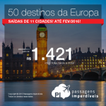 Passagens para <b>50 destinos da EUROPA</b>! Alemanha, Bélgica, Espanha, França, Grécia, Holanda, Itália e mais! A partir de R$ 1.421, ida e volta!