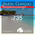 Mais passagens para o Caribe: <b>ARUBA</b> ou <b>CURAÇAO</b>, a partir de R$ 735, ida e volta! Datas até Março/2016!