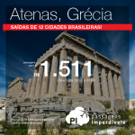 Promoção de Passagens para <b>ATENAS</b>, na GRÉCIA! Saídas de São Paulo, a partir de R$ 1.511 e a partir de R$ 1874, saindo de outras 11 cidades brasileiras!