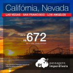 PROMOÇÃO RELÂMPAGO!!! Valores ainda mais baratos! Passagens para LAS VEGAS, SAN FRANCISCO ou LOS ANGELES! A partir de R$ 672, ida e volta!