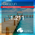 Quer viajar para <b>CANCUN</b>? Aproveite a promoção de passagens, a partir de R$ 1.211, ida e volta! Datas até Setembro/2015!