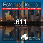 Nova baixa de preços nas passagens para os <b>ESTADOS UNIDOS</b>: Chicago; Dallas; Baltimore; Houston, Minneapolis; Detroit; Cincinnati; Denver; Atlanta ou Washington! A partir de R$ 611, ida e volta!