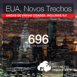 Novas passagens para os <b>ESTADOS UNIDOS</b>, saindo de várias cidades, inclusive <b>do Rio de Janeiro</b>! A partir de R$ 696, ida e volta! Nova York, Los Angeles, San Francisco, Orlando e mais!