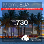 Os preços caíram! Novas opções disponíveis! <b>Passagens para MIAMI</b>, a partir de R$ 730, ida e volta! Saídas de 25 cidades brasileiras!