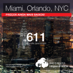 PREÇOS INACREDITÁVEIS! As passagens para MIAMI, NOVA YORK e ORLANDO estão INACREDITÁVEIS! A partir de R$ 611, ida e volta!