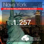 Promoção de passagens para <b>NOVA YORK</b>, para viajar <b>até o início de Dezembro/2015</b>, inclusive nas <b>Férias de Julho</b>! A partir de R$ 1.257, ida e volta!