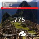 Passagens em promoção para o <b>PERU</b>: Lima, Cusco ou Arequipa! A partir de R$ 775, ida e volta! Datas <b>até Março/2016!</b>