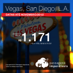 IMPERDÍVEL!!! Passagens para <b>LAS VEGAS</b>, <b>SAN DIEGO</b>, ou <b>LOS ANGELES</b>! A partir de R$ 1.171, ida e volta!