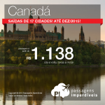 Passagens em promoção para o <b>CANADÁ</b>: Montreal, Ottawa ou Toronto! A partir de R$ 1.138, ida e volta! Saídas de várias cidades brasileiras!